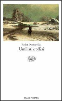 Umiliati e offesi - Fëdor Dostoevskij - Libro Einaudi 1995, Einaudi tascabili | Libraccio.it