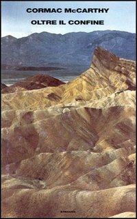 Oltre il confine - Cormac McCarthy - Libro Einaudi 1997, Supercoralli | Libraccio.it