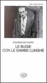 Le bugie con le gambe lunghe - Eduardo De Filippo - Libro Einaudi 1997, Collezione di teatro | Libraccio.it