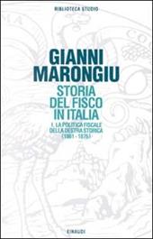 Storia del fisco in Italia. Vol. 1: La politica fiscale della Destra storica (1861-1876).