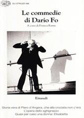 Le commedie. Vol. 11: Storia vera di Piero d'angera, che alla crociata non c'Era-L'Opera dello sghignazzo-Quasi per caso una donna: Elisabetta.