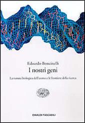 I nostri geni. La natura biologica dell'uomo e le frontiere della ricerca
