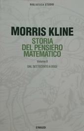 Storia del pensiero matematico. Vol. 2: Dal Settecento a oggi.