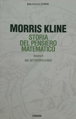 Storia del pensiero matematico. Vol. 2: Dal Settecento a oggi. - Morris Kline - Libro Einaudi 1996, Biblioteca studio | Libraccio.it