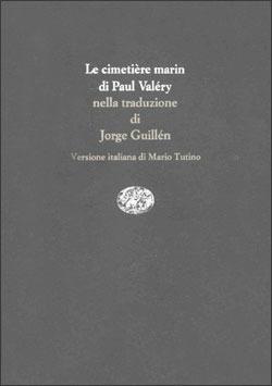Le cimetière marine - Paul Valéry - Libro Einaudi 1997, Scritt. trad. da scritt. Serie trilingue | Libraccio.it