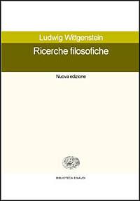 Ricerche filosofiche - Ludwig Wittgenstein - Libro Einaudi 1995, Biblioteca studio | Libraccio.it