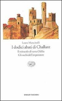 I dodici abati di Challant-Il miracolo di santa Odilia-Gli occhi dell'imperatore - Laura Mancinelli - Libro Einaudi 1995, Einaudi tascabili | Libraccio.it