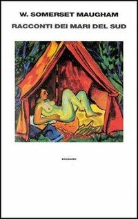 Racconti dei mari del sud - W. Somerset Maugham - Libro Einaudi 1997, Supercoralli | Libraccio.it