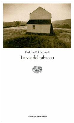 La via del tabacco - Erskine Caldwell - Libro Einaudi 1997, Einaudi tascabili | Libraccio.it