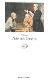 Dizionario filosofico - Voltaire - Libro Einaudi 1995, Einaudi tascabili | Libraccio.it