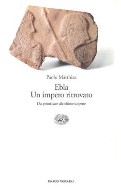 Ebla. Un impero ritrovato - Paolo Matthiae - Libro Einaudi 1997, Einaudi tascabili | Libraccio.it