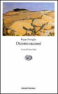 Diciotto racconti - Beppe Fenoglio - Libro Einaudi 1995, Einaudi tascabili | Libraccio.it