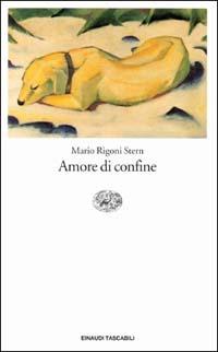 Amore di confine - Mario Rigoni Stern - Libro Einaudi 1997, Einaudi tascabili | Libraccio.it