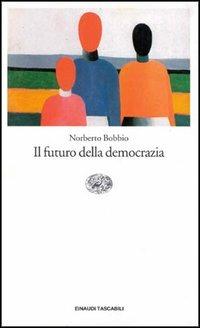 Il futuro della democrazia - Norberto Bobbio - Libro Einaudi 1995, Einaudi tascabili | Libraccio.it