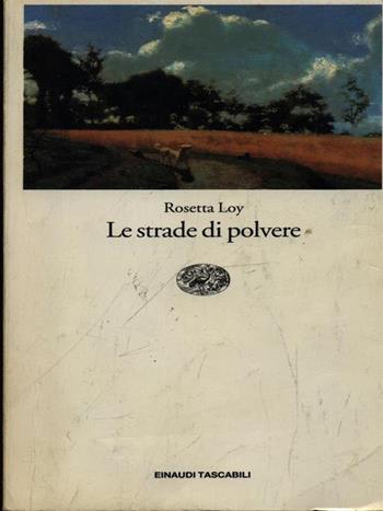 Le strade di polvere - Rosetta Loy - Libro Einaudi 1997, Einaudi tascabili | Libraccio.it