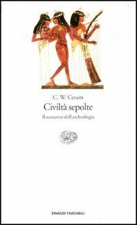 Civiltà sepolte - C. W. Ceram - Libro Einaudi 1997, Einaudi tascabili | Libraccio.it
