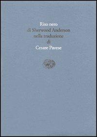 Riso nero - Sherwood Anderson - Libro Einaudi 1995, Scrittori tradotti da scrittori | Libraccio.it