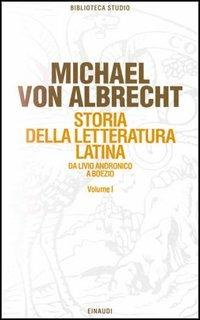 Storia della letteratura latina. Vol. 1: La letteratura dell'Età repubblicana. - Michael von Albrecht - Libro Einaudi 1997, Biblioteca studio | Libraccio.it