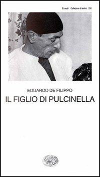 Il figlio di Pulcinella - Eduardo De Filippo - Libro Einaudi 1997, Collezione di teatro | Libraccio.it