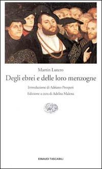 Degli ebrei e delle loro menzogne - Martin Lutero - Libro Einaudi 2000, Einaudi tascabili | Libraccio.it