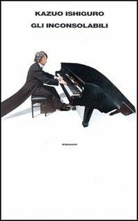 Gli inconsolabili - Kazuo Ishiguro - Libro Einaudi 1997, Supercoralli | Libraccio.it