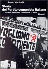Storia del Partito Comunista Italiano. Vol. 6: Il «Partito nuovo» dalla liberazione al 18 aprile