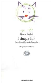 I cinque libri. Storie fantastiche, favole, filastrocche di Gianni Rodari - Gianni Rodari - Libro Einaudi 1997, Einaudi tascabili | Libraccio.it