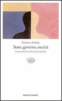 Stato, governo, società. Frammenti di un dizionario politico - Norberto Bobbio - Libro Einaudi 1995, Einaudi tascabili | Libraccio.it
