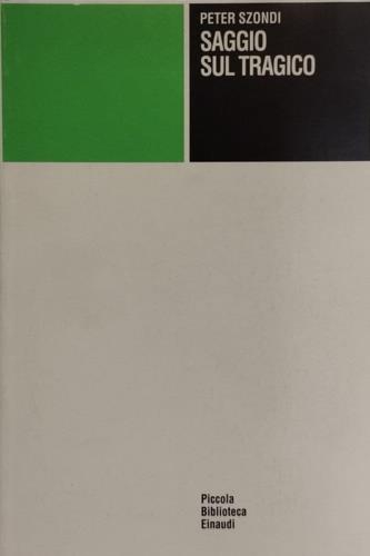 Saggio sul tragico - Péter Szondi - Libro Einaudi 1997, Piccola biblioteca Einaudi | Libraccio.it
