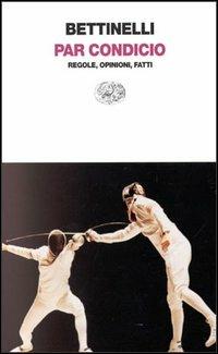 Par condicio. Regole, opinioni, fatti - Ernesto Bettinelli - Libro Einaudi 1997, Einaudi contemporanea | Libraccio.it