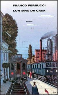 Lontano da casa - Franco Ferrucci - Libro Einaudi 1997, Supercoralli | Libraccio.it