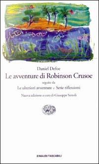 Le avventure di Robinson Crusoe-Le ulteriori avventure-Serie riflessioni - Daniel Defoe - Libro Einaudi 1997, Einaudi tascabili | Libraccio.it