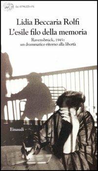 L'esile filo della memoria - Lidia Beccaria Rolfi - Libro Einaudi 1997, Gli struzzi | Libraccio.it