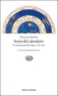 Storia del calendario (1450-1800). La misurazione del tempo - Francesco Maiello - Libro Einaudi 1997, Einaudi tascabili | Libraccio.it