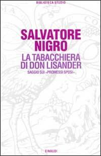 La tabacchiera di don Lisander. Saggio sui «Promessi sposi» - Salvatore Silvano Nigro - Libro Einaudi 1997, Biblioteca Einaudi | Libraccio.it