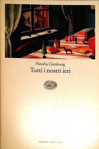 Tutti i nostri ieri - Natalia Ginzburg - Libro Einaudi 1997, Einaudi tascabili | Libraccio.it