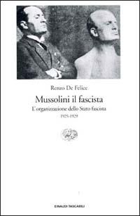Mussolini il fascista. Vol. 2: organizzazione dello Stato fascista (1925-1929), L'. - Renzo De Felice - Libro Einaudi 1997, Einaudi tascabili | Libraccio.it