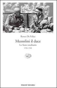 Mussolini il duce. Vol. 2: stato totalitario (1936-1940), Lo. - Renzo De Felice - Libro Einaudi 1997, Einaudi tascabili | Libraccio.it