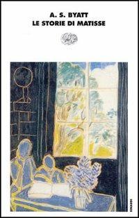 Le storie di Matisse - Antonia Susan Byatt - Libro Einaudi 1997, I coralli | Libraccio.it
