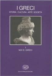I greci. Storia, arte, cultura e società. Vol. 1: Noi e i greci.