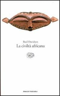 La civiltà africana - Basil Davidson - Libro Einaudi 1997, Einaudi tascabili | Libraccio.it