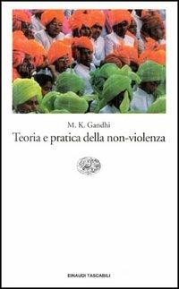 Teoria e pratica della non-violenza - Mohandas Karamchand Gandhi - Libro Einaudi 1996, Einaudi tascabili | Libraccio.it
