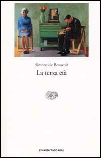 La terza età - Simone de Beauvoir - Libro Einaudi 2002, Einaudi tascabili | Libraccio.it