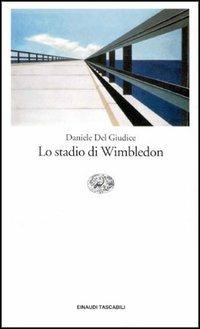 Lo stadio di Wimbledon - Daniele Del Giudice - Libro Einaudi 1997, Einaudi tascabili | Libraccio.it