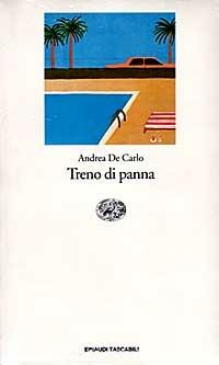Treno di panna - Andrea De Carlo - Libro Einaudi 1996, Einaudi tascabili | Libraccio.it