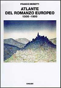 Atlante del romanzo europeo (1800-1900) - Franco Moretti - Libro Einaudi 1997, Saggi | Libraccio.it