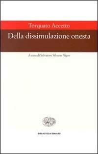 Della dissimulazione onesta - Torquato Accetto - Libro Einaudi 1997, Biblioteca Einaudi | Libraccio.it