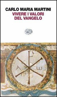 Vivere i valori del vangelo - Carlo Maria Martini - Libro Einaudi 1997, Einaudi contemporanea | Libraccio.it