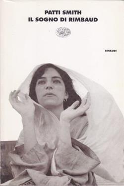 Il sogno di Rimbaud. Poesie e prose 1970-1979 - Patti Smith - Libro Einaudi 1997, I coralli | Libraccio.it