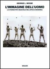 L' immagine dell'uomo. Lo stereotipo maschile nell'epoca moderna